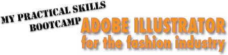 My Practical Skills Bootcamp - Adobe Illustrator for the Fashion Industry