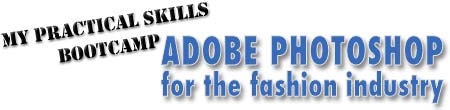 My Practical Skills Bootcamp - Adobe Photoshop for the Fashion Industry